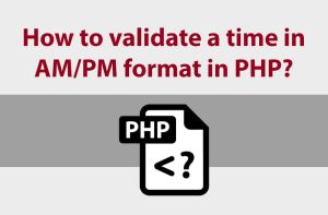 How to validate a time in AM/PM format in PHP?