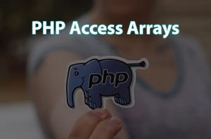 PHP Access Arrays
