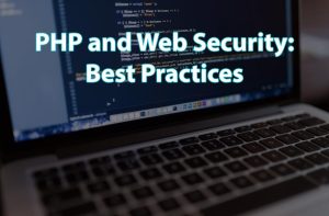 PHP and Web Security: Best Practices