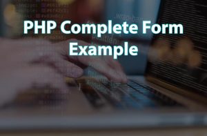 PHP Complete Form Example