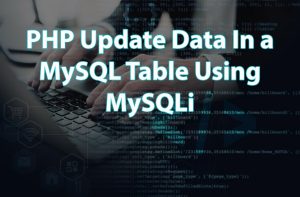 PHP Update Data In a MySQL Table Using MySQLi